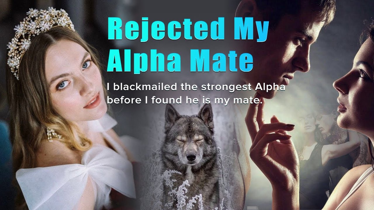 💕《Rejected My Alpha Mate》I blackmailed the strongest Alpha before I