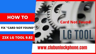 How Fix these Problem Card Not Found Z3X Lg Tool 9.82 - Babo Cell Formation gratuite