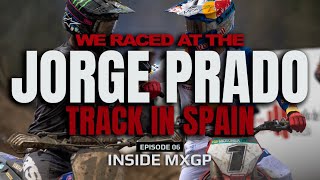 #InsideMXGP at Jorge Prado's Track ft. Thibault Benistant Massive CRASH & Lotte van Drunen!  (S1:E6)