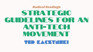 Strategic Guidelines for an Anti-Tech Movement by Ted "Unabomber" Kaczynski
