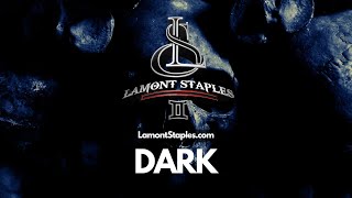“Dark” (Prod. by Lamont Staples)