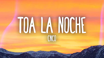 CNCO - Toa la Noche