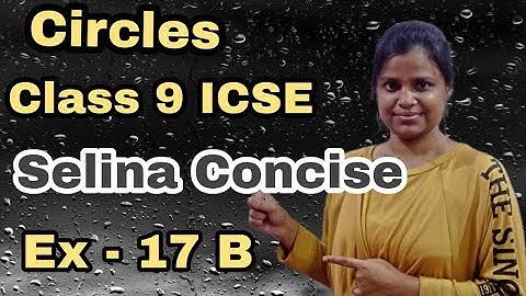 Circle | Class 9 | ICSE | Selina Concise | Ex - 17 B | Each and Every Sum | Full Concept Clear |