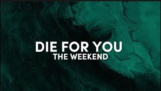 The Weekend-die for you (lyrics) You know what I'm thinkin', see it in your eyes