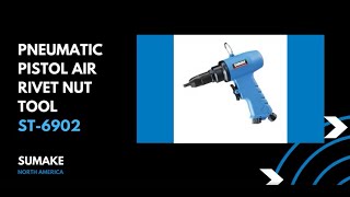 Air Rivet Nut Tool overview  By Sumake North America, LLC  (Product ST-6902)