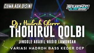 Cek Sound Hadroh x Dj Thohirul Qolby Full Bass Jinggel Ababil Audio Lamongan • Situbondo Slow Bass