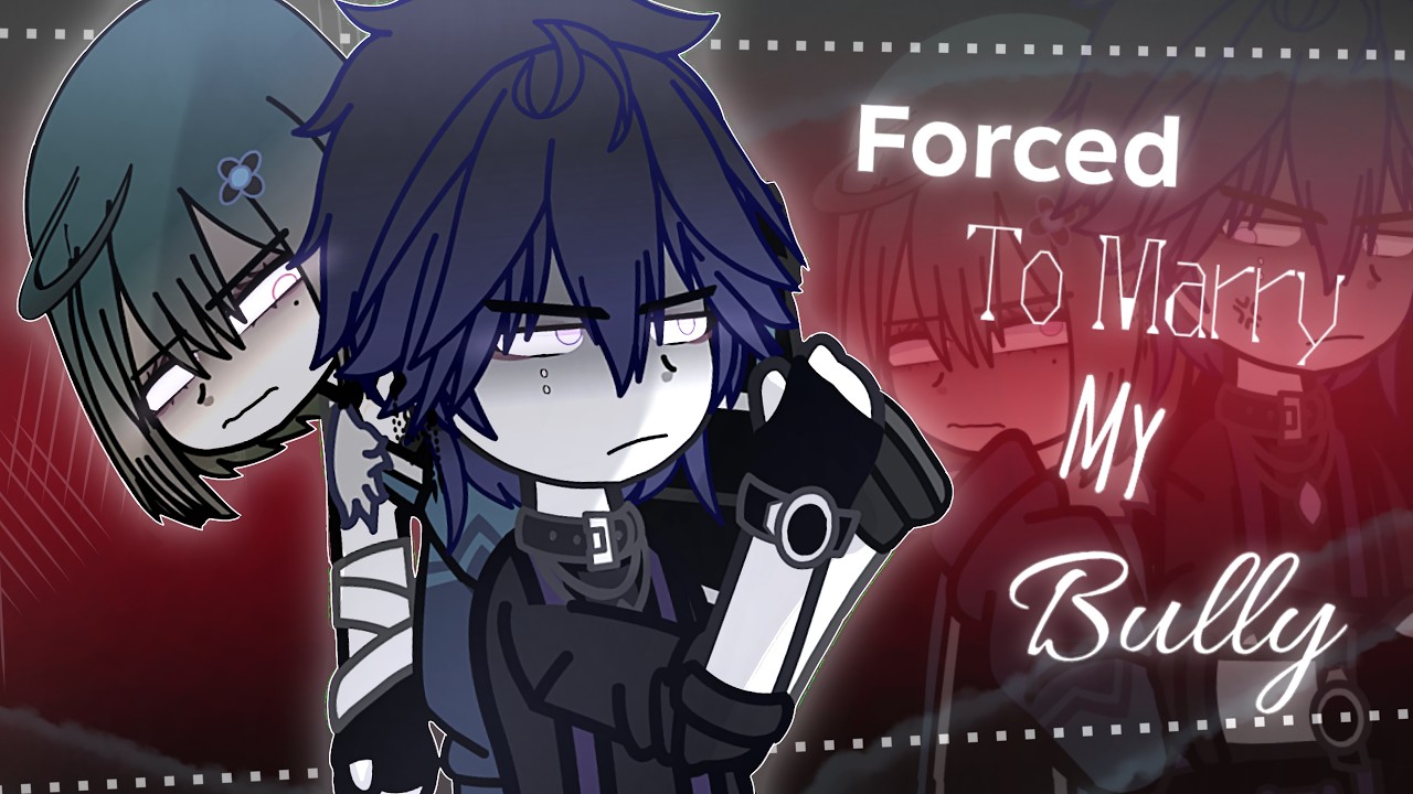 Forced To Marry My BULLY PART 2 Enemies To Lovers Gacha Club forced-to-marry-my-bully-part-2-enemies-to-lovers-gacha-club