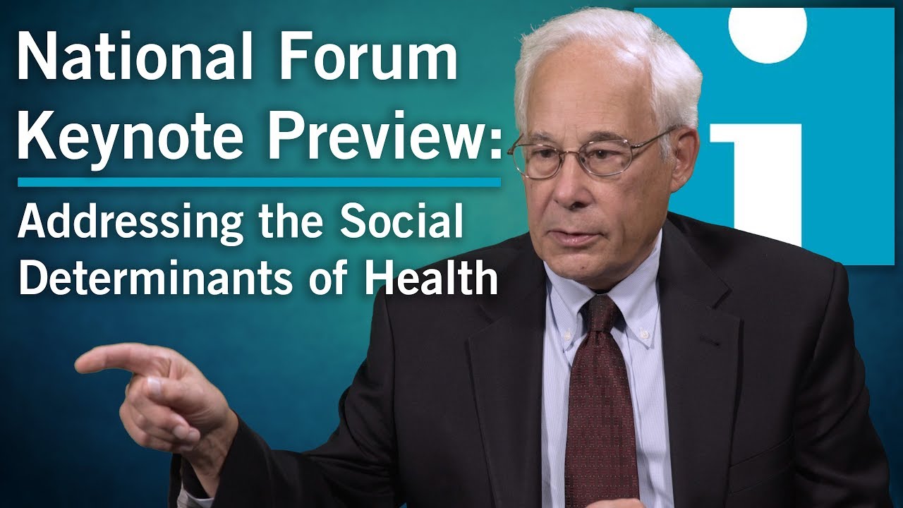 IHI National Forum Keynote Preview Addressing the Social Determinants