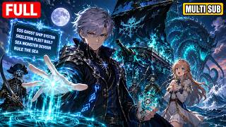 Reborn In The Sailing World, I Get SSS Ghost Ship System, Build Undead Fleet, Rule The Sea [FULL]