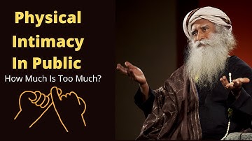 Physical Intimacy In Public: How Much Is Too Much? | sadhguru answers | sadhguru | sadhguru videos