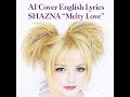 AI Cover SHAZNA Melty Love English Lyrics