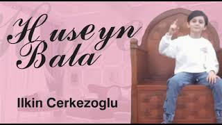 İlkin Cerkezoglu - Huseyn bala Resimi