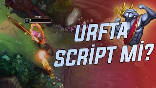 URFTA SCRİPT AÇAN ARKADAŞLA TAKILIYORUZ | LEAGUE OF LEGENDS