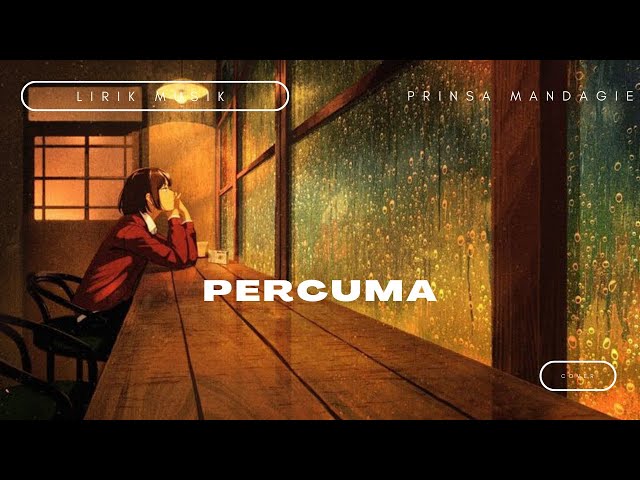 Percuma - Prinsa Mandagie - Music Lyrics class=