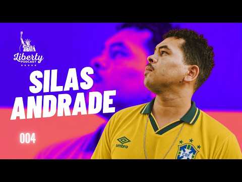SILAS ANDRADE - Liberty Podcast #004