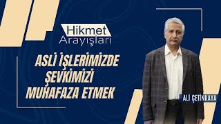 Hi̇kmet Arayişlari - Ali̇ Çeti̇nkaya- Asli̇ İşleri̇mi̇zde Şevki̇mi̇zi̇ Muhafaza Etmek