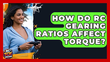 How Do RC Gearing Ratios Affect Torque? - RC Toy Central