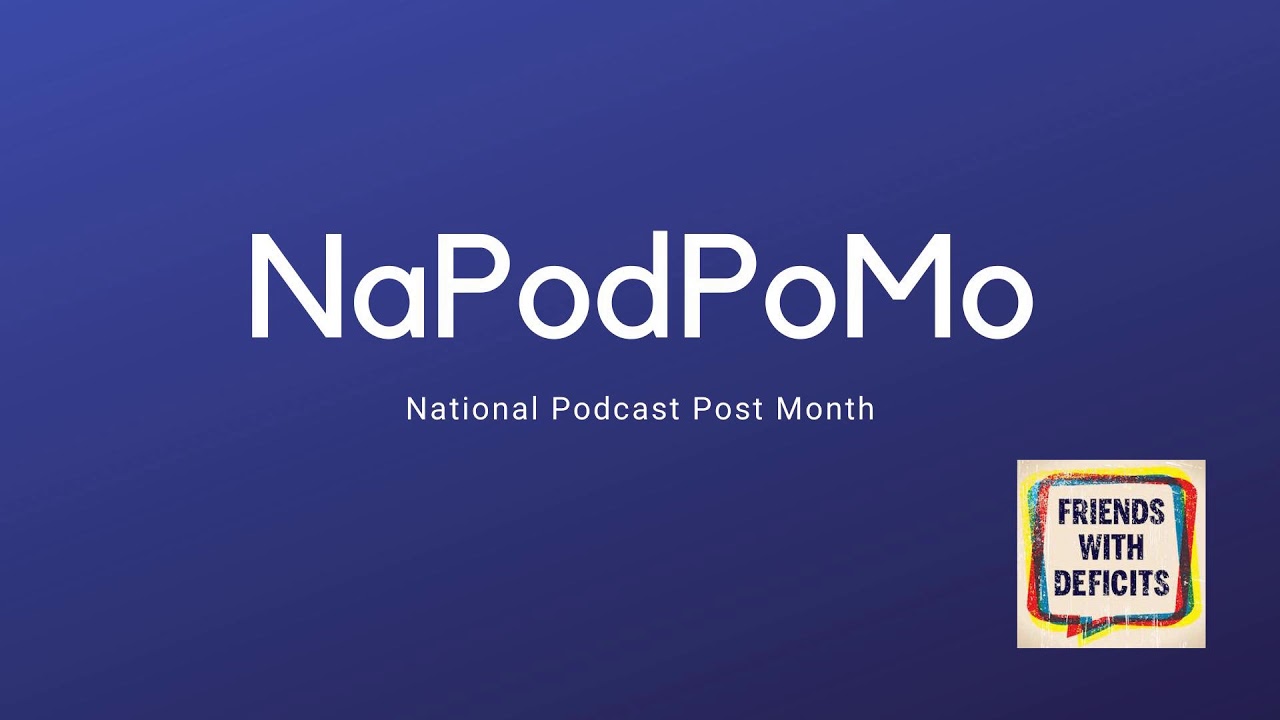 NaPodPoMo #29 - Theme From Friends With Deficits