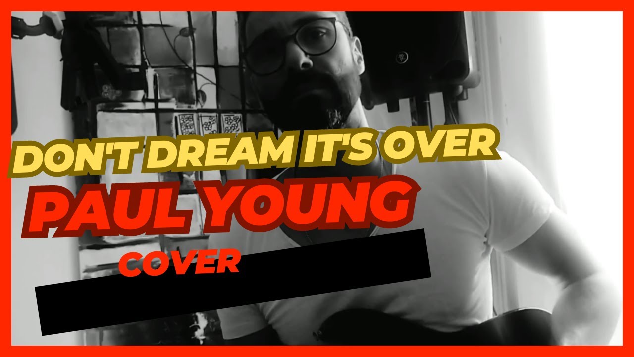 Don t Dream It s Over Paul Young (cover) - YouTube