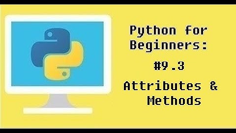 Python for Beginners #9.3 - Attributes and Methods