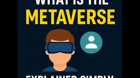 What Is the Metaverse ?  – Simple Explanation