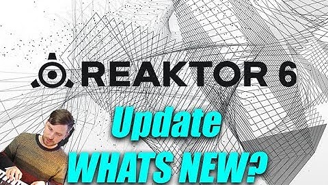 Native Instruments Reaktor 6 Update!!! WHATS NEW?