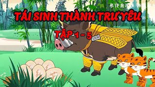 TÁI SINH THÀNH TRƯ YÊU | TẬP 1 - 5 | Akienvietsub