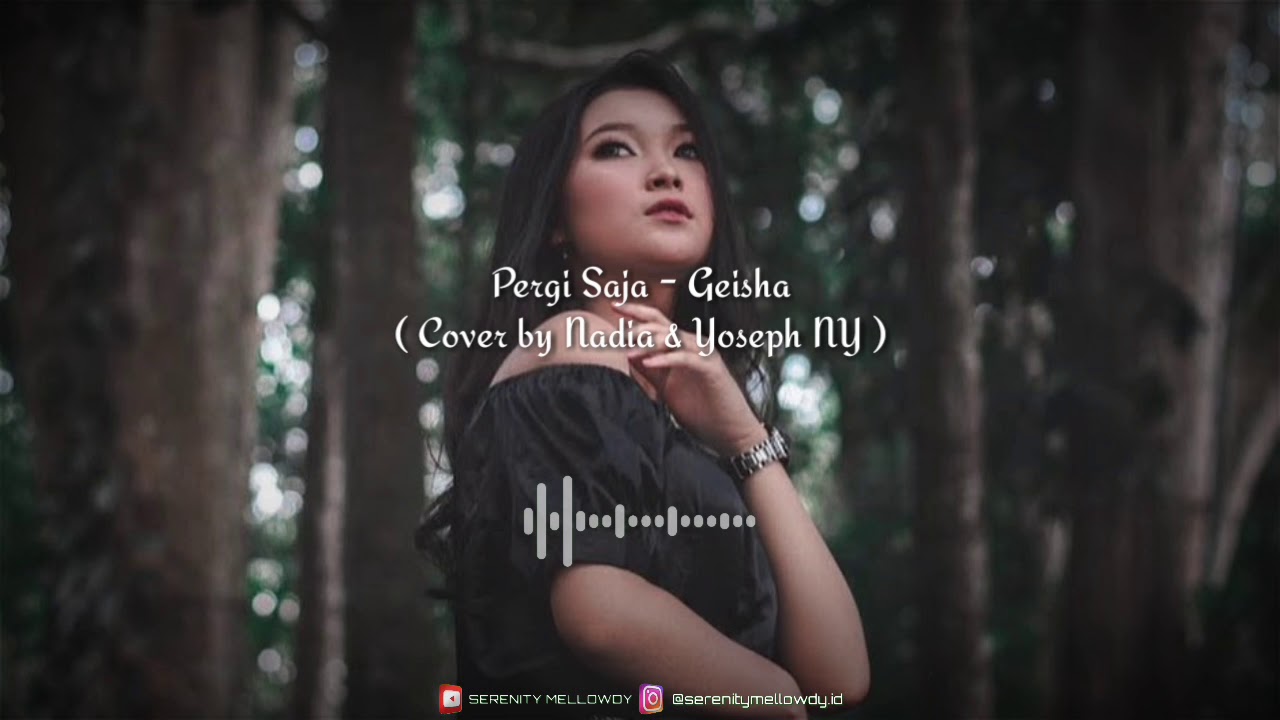 Pergi Saja   Geisha  Cover by Nadia  Yoseph NY  SERENITY MELLOWDY