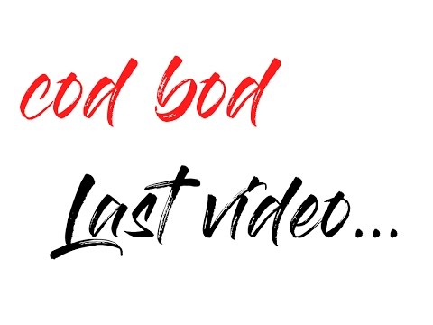 [bod] Last video Thank you cod bod！