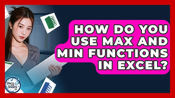 How Do You Use MAX And MIN Functions In Excel? - Docs and Sheets Pro