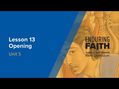 Lesson 13 Opening | Enduring Faith Bible Curriculum - Unit 5
