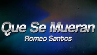 Romeo Santos - Que Se Mueran 🎶 (Letra/Lyrics)