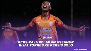 [Galuh Sport] Persiraja Relakan Assanur Rijal Torres Ke Persis Solo