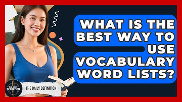 What Is The Best Way To Use Vocabulary Word Lists? - The Daily Definition