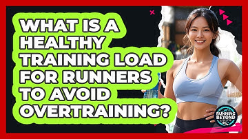 What Is A Healthy Training Load For Runners To Avoid Overtraining? - Running Beyond Limits