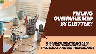 Feeling Overwhelmed by Clutter? Try This Real-Time EFT Tapping