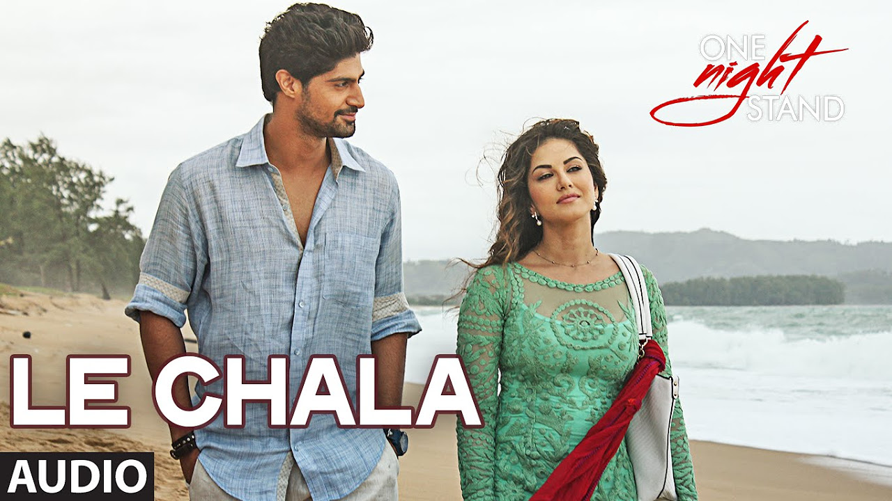 LE CHALA Full Song  ONE NIGHT STAND  Sunny Leone Tanuj Virwani  T Series