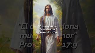 REFLEXION Y VERSICULO DE LA BIBLIA PROVERBIOS 17:9 EL QUE PERDONA MUESTRA AMOR