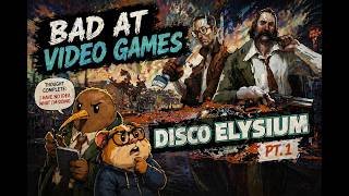 Bad at Video Games -Disco Elysium - April 18th, 2026 Bad at Video Games -Disco Elysium - April 18th, 2026