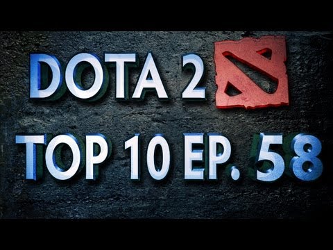 Dota 2 Top 10 Weekly - Ep. 58