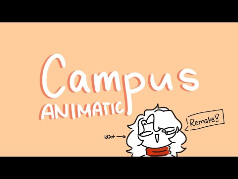 Campus Animatic [REMAKE]