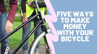 Five Ways to Make Money with Your Bicycle in 2024