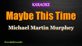 Maybe This Time - Michael Martin Murphey (Karaoke Version)