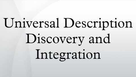 Universal Description Discovery and Integration