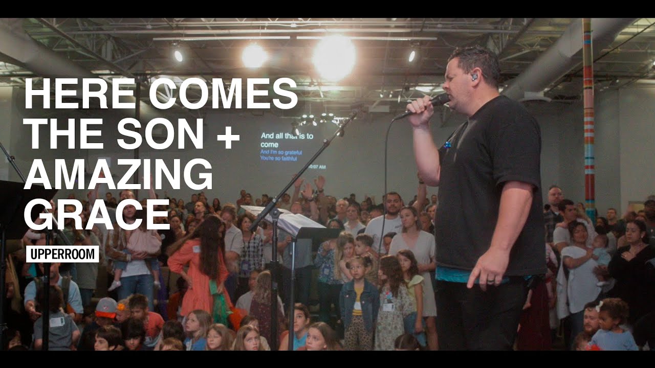 Here Comes the Son + Amazing Grace - UPPERROOM