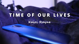 Time of Our Lives Official Lyric Video | Kairi Rayne