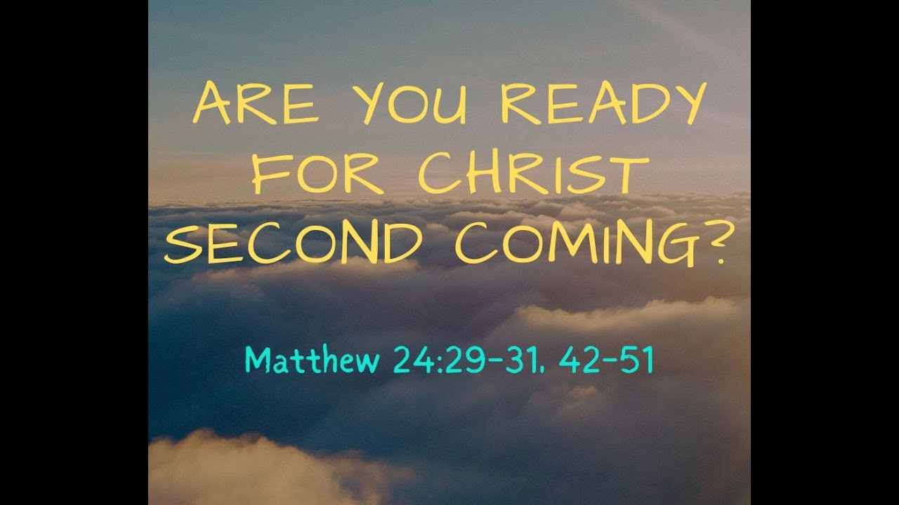 Sermon Series: The Second Coming of Christ "Are You Ready for Christ ...