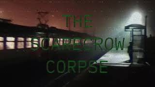 The Scarecrow Corpse (CreepyPasta) FT. (KingSpook)