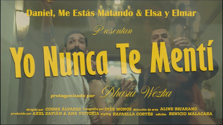 Daniel, Me Estás Matando ft @ElsayElmar - Yo Nunca Te Mentí (Protagonizado por Dhasia Wezka)