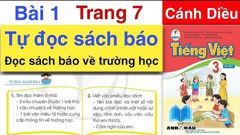Tiếng Việt Lớp 3 Bài 1 | TỰ ĐỌC SÁCH BÁO | Đọc sách báo về TRƯỜNG HỌC | Trang 7 | Sách CÁNH DIỀU